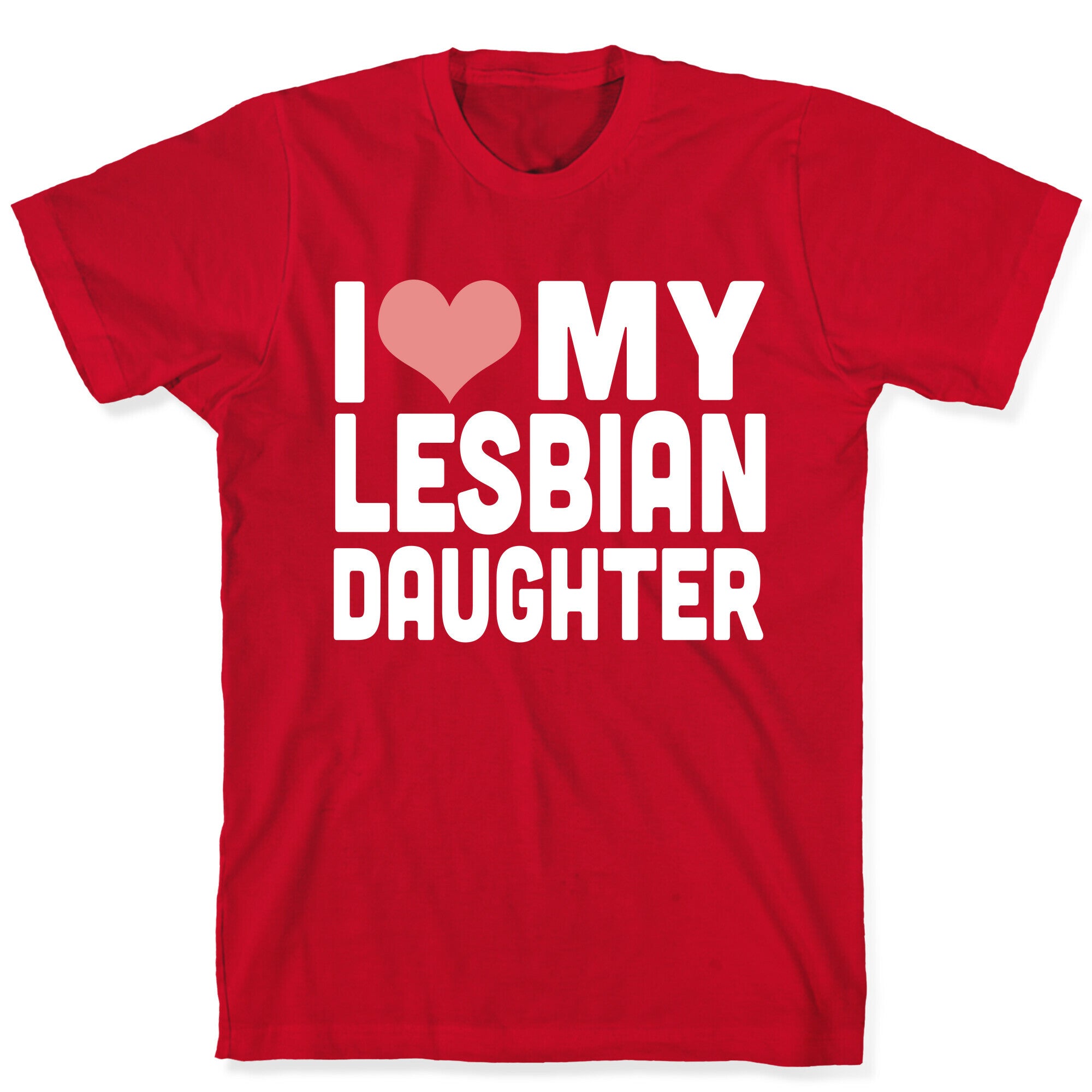 I Love My Lesbian Daughter T-Shirt